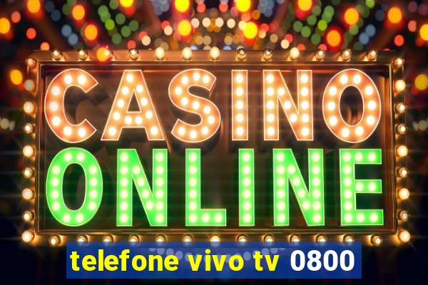 telefone vivo tv 0800